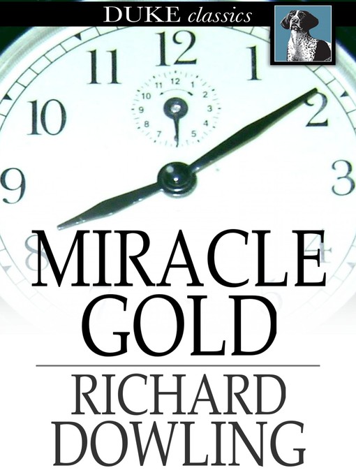 Title details for Miracle Gold by Richard Dowling - Available